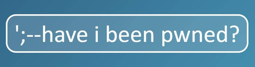 Have I Been Pwned